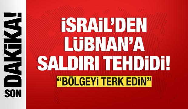 İsrail'den Lübnan'a saldırı tehdidi: Bölgeden ayrılın!