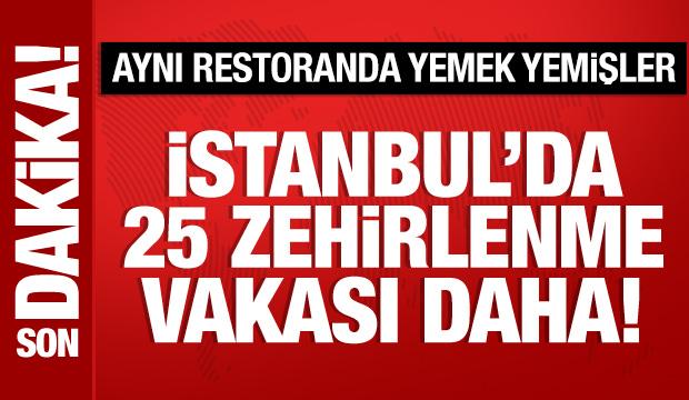 İstanbul'da 25 zehirlenme vakası daha! Aynı restoranda yemek yemişler