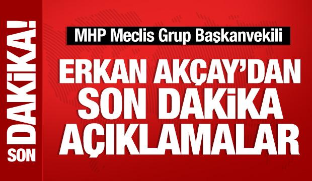 MHP'li Erkan Akçay'dan Başkent Kulisi'nde önemli açıklamalar
