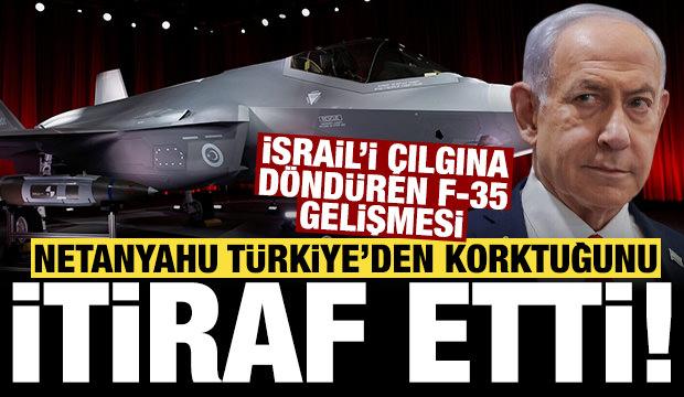 Netanyahu'yu çılgına döndüren F-35 gelişmesi: Türkiye'den korktuğunu itiraf etti!