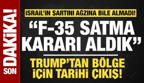 Trump kararını açıkladı: Suudi Arabistan'a F-35 satacağız