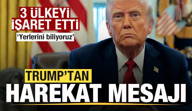 Trump'tan harekat açıklaması! 3 ülkeyi işaret etti: Yerlerini biliyoruz