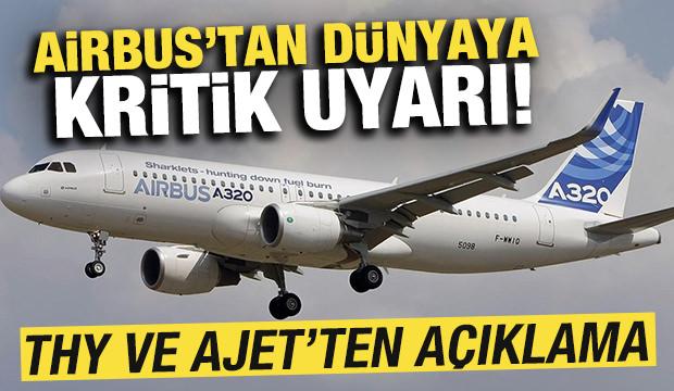 Airbus’tan dünyaya kritik uyarı: THY ve AJet'ten, Airbus A320 açıklaması