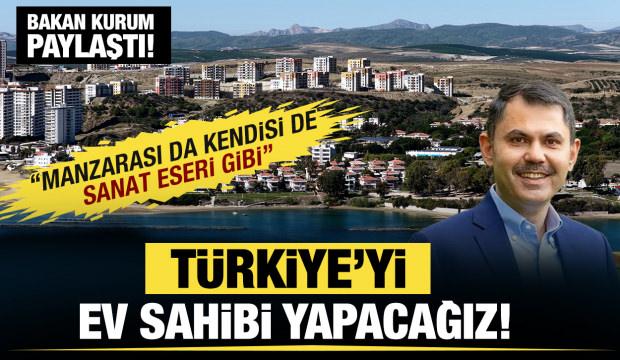 Bakan Kurum: Türkiye'yi ev sahibi yapacağız!