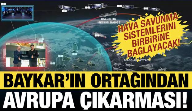 BAYKAR'ın ortağından Avrupa çıkarması! Savunmayı birbirine bağlayacak