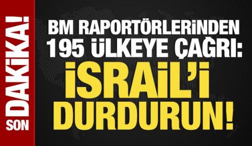 BM raportörlerinden 195 ülkeye çağrı: İsrail'i durdurun!
