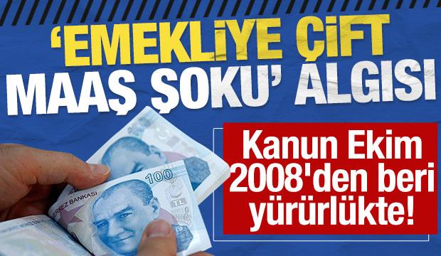 'Çalışan emekliye çift maaş şoku' algısı yaptılar: Kanun Ekim 2008'den beri yürürlükte!