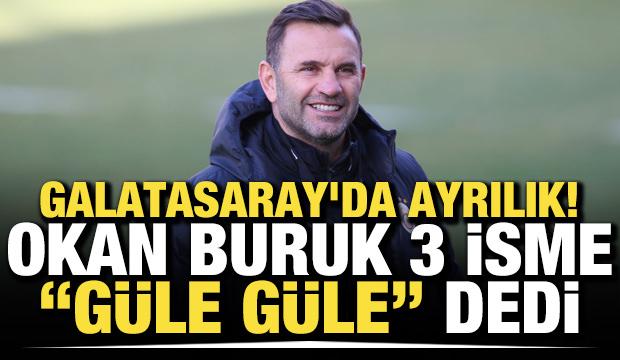 Galatasaray'da ayrılık! Okan Buruk 3 isme "Güle güle" dedi