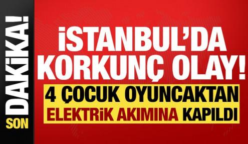 İstanbul'da korkunç olay: 4 çocuk elektrik akımına kapıldı!