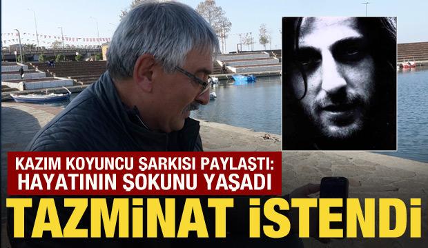 Kazım Koyuncu şarkısı paylaştı: Hayatının şokunu yaşadı! 50 bin TL tazminat istendi