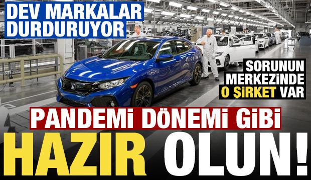 Pandemi dönemi gibi, hazır olun! Yeni kriz otomotivi vurdu, devler üretimi durduracak...
