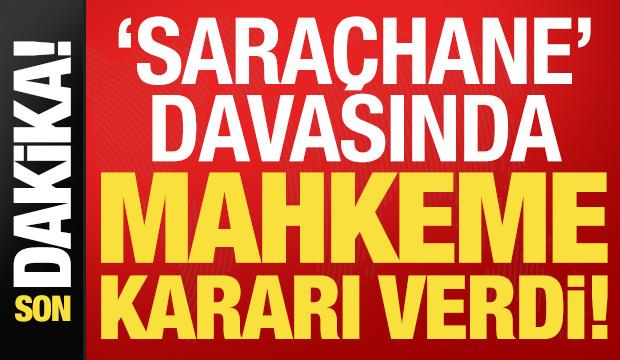 Son dakika haberi: 'Saraçhane' davasında mahkeme kararı verdi!