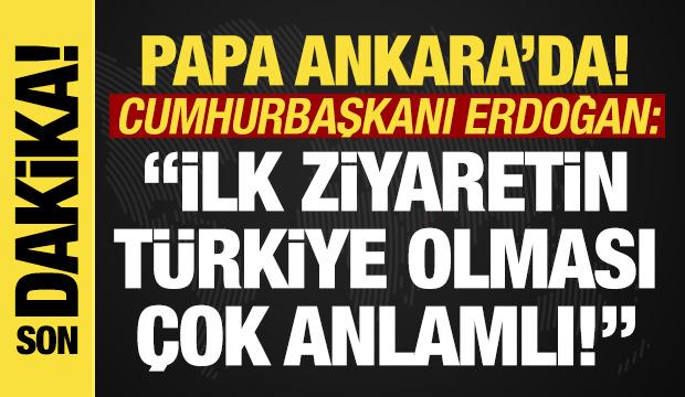 Son dakika... Papa 14. Leo Ankara'da! Başkan Erdoğan'dan önemli açıklamalar! 