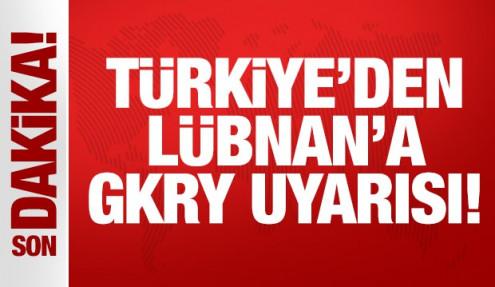 Son Dakika: Türkiye'den Lübnan'a GKRY uyarısı!