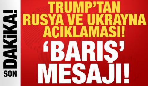 Trump'tan son dakika Rusya ve Ukrayna açıklaması: Barış anlaşması mesajı!