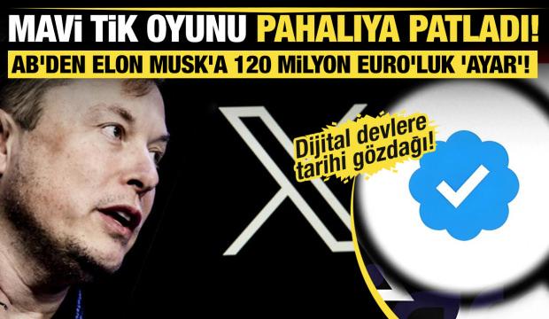 AB'den Elon Musk'a 120 milyon Euro'luk 'ayar'! Mavi tik oyunu pahalıya patladı