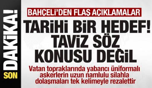 Bahçeli'den son dakika açıklaması: Milli ve tarihi bir hedef! Taviz söz konusu değil