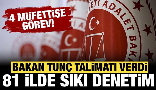 Bakan Tunç'tan talimat: 4 müfettiş görevlendirildi!