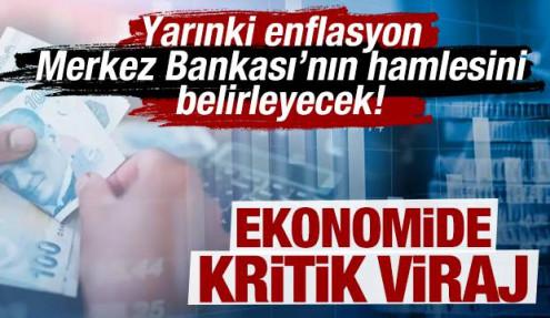 Ekonomide kritik viraj: Yarınki enflasyon Merkez Bankası’nın hamlesini belirleyecek!