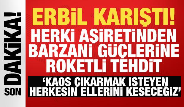 Erbil'de tansiyon yüksek: Herki aşiretinden Barzani güçlerine roketli tehdit!
