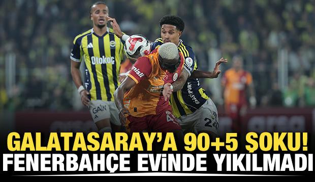 Galatasaray'a 90+5 şoku! Fenerbahçe evinde yıkılmadı
