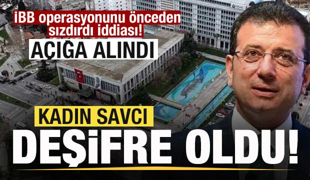 İBB operasyonunu önceden sızdırdı iddiası! Kadın savcı deşifre oldu! İfadesi alındı