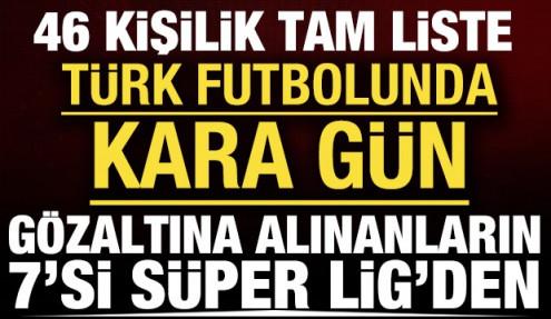 Liste belli oldu: Gözaltına alınanların 7'si Süper Lig'de oynuyor