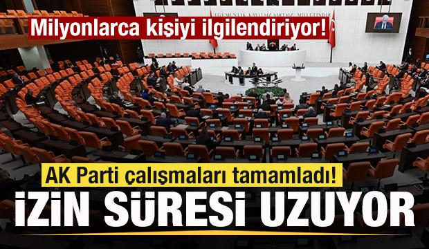Milyonlarca kişiyi ilgilendiriyor! AK Parti çalışmaları tamamladı! İzin süresi uzuyor! 