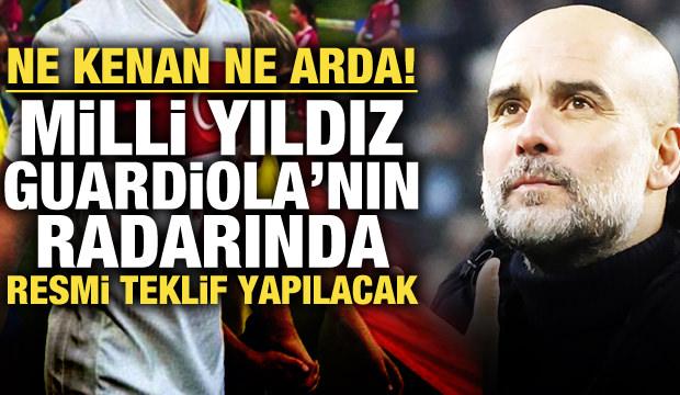 Ne Kenan ne Arda! Milli yıldız Guardiola'nın radarına girdi
