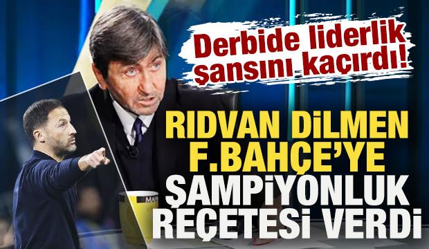 Rıdvan Dilmen'den, derbide liderlik şansını kaçıran Fenerbahçe'ye şampiyonluk reçetesi