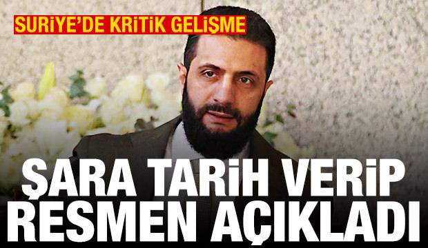 Suriye'de kritik gelişme! Şara tarih verip açıkladı