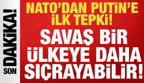 Son dakika: NATO'dan Putin'in tehdidine ilk tepki: Savaş bir ülkeye daha sıçrayabilir!