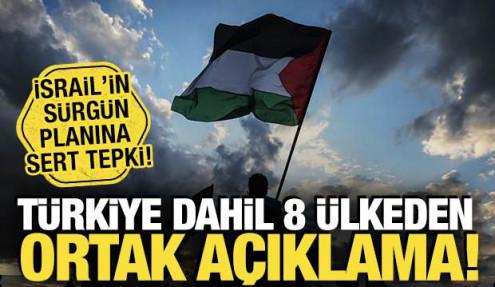 Türkiye dahil 8 ülkeden, İsrail'in sürgün planına sert tepki!