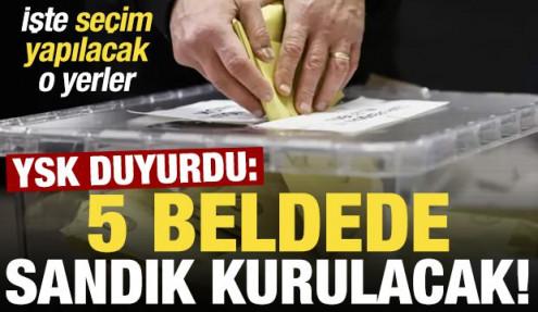 YSK duyurdu: 5 beldede seçim yapılacak!