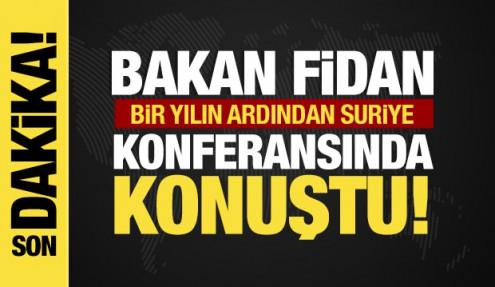 Bakan Fidan'dan önemli açıklamalar! Bir yılın ardından Suriye konferansında konuştu!