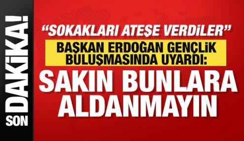 Başkan Erdoğan'dan gençlere uyarı: Sakın istismarcılara ve millet düşmanlarına aldanmayın