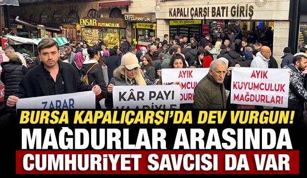 Bursa Kapalıçarşı'da dev vurgun! Mağdurlar arasında Cumhuriyet savcısı da var