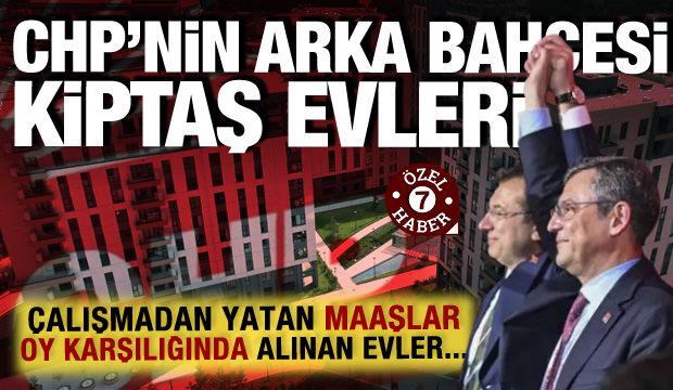 CHP'nin arka bahçesi KİPTAŞ evleri... Çalışmadan yatan maaşlar, oy karşılığı alınan evler