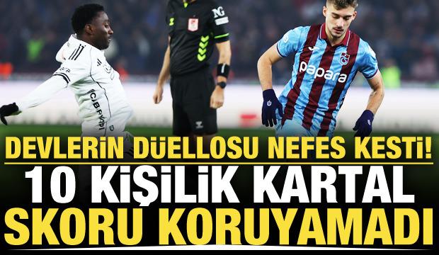 Devlerin düellosu nefes kesti! 10 kişilik Kartal skoru koruyamadı