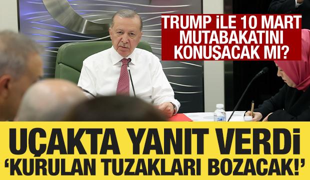 Erdoğan, Trump ile 10 Mart mutabakatını g&ouml;r&uuml;şecek mi? 'En hayırlı netice olacak'