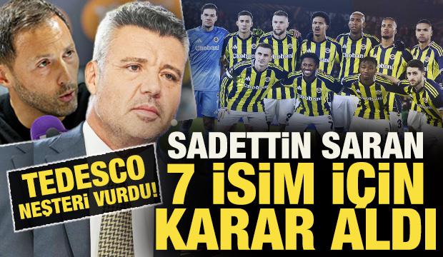 Fenerbahçe'de Tedesco neşteri vurdu! Sadettin Saran 7 isim için karar aldı