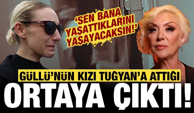 Güllü'nün kızı Tuğyan'a attığı ses kaydı ortaya çıktı: Bana yaşattıklarını yaşayacaksın!