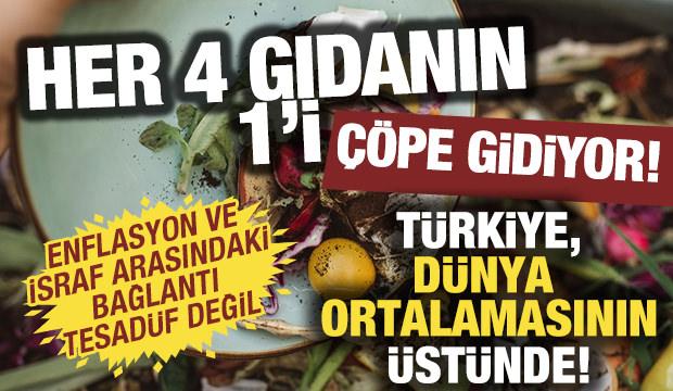 Her 4 gıdanın 1'i çöpe gidiyor! Türkiye, dünya ortalamasının üstünde!
