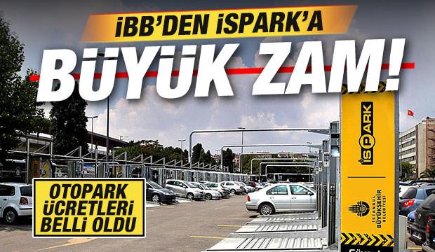 İstanbul'da İSPARK otopark ücretlerine yüzde 62,5'e varan zam yapıldı