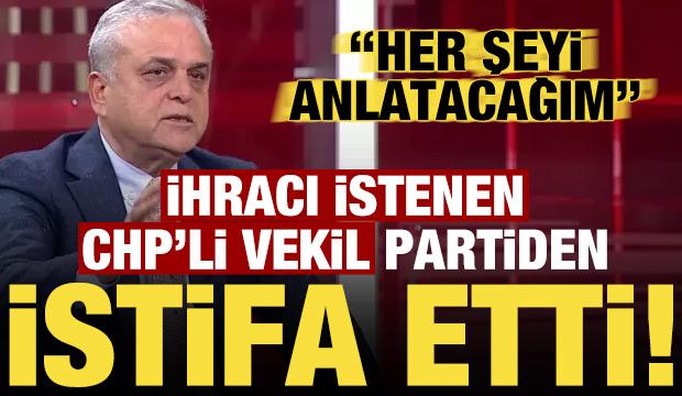 Kesin ihracı istenen CHP'li Hasan Ufuk Çakır'dan istifa kararı: Tüm detayları anlatacağım!