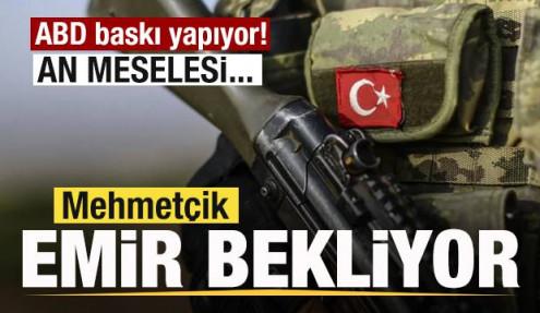 Mehmetçik emir bekliyor! ABD baskı yapıyor! An meselesi...