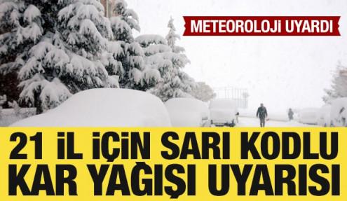 Meteorolojiden 21 ile sarı kodlu uyarı: Kar geliyor