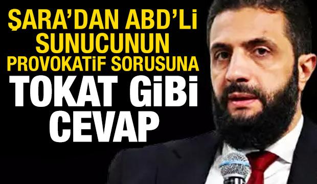 Şara'dan ABD'li sunucuya tokat gibi cevap: Kimin terörist olduğunu dünya gördü