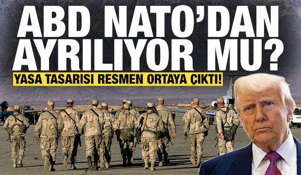 Son dakika: ABD NATO'dan ayrılıyor mu? Avrupa'yı sarsan tasarı resmen ortaya çıktı!