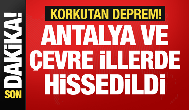 Son dakika: Antalya'da korkutan deprem! Çevre illerden de hissedildi
